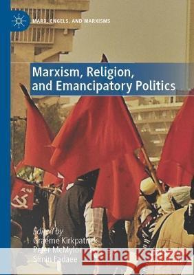 Marxism, Religion, and Emancipatory Politics  9783030916442 Springer International Publishing