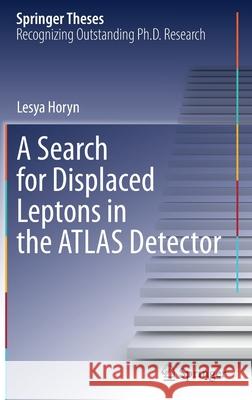 A Search for Displaced Leptons in the Atlas Detector Horyn, Lesya 9783030916718 Springer International Publishing