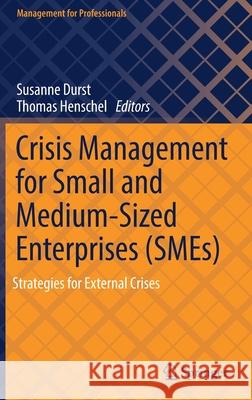 Crisis Management for Small and Medium-Sized Enterprises (Smes): Strategies for External Crises Durst, Susanne 9783030917265
