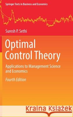 Optimal Control Theory: Applications to Management Science and Economics Sethi, Suresh P. 9783030917449 Springer International Publishing