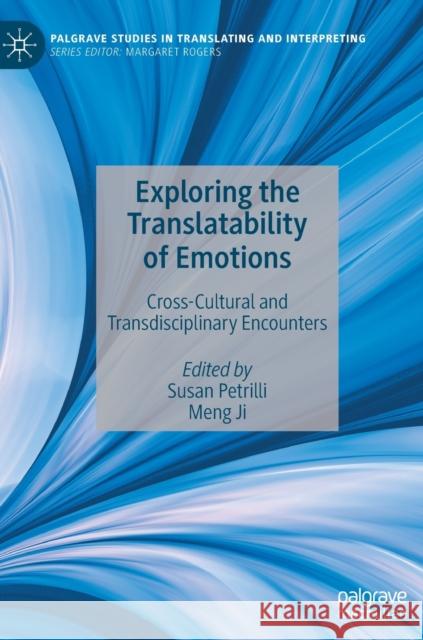 Exploring the Translatability of Emotions: Cross-Cultural and Transdisciplinary Encounters Petrilli, Susan 9783030917470
