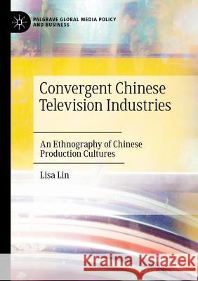 Convergent Chinese Television Industries Lisa Lin 9783030917586 Springer International Publishing