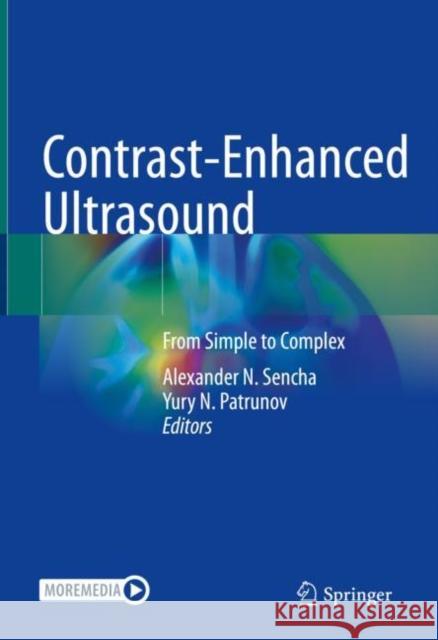 Contrast-Enhanced Ultrasound: From Simple to Complex Sencha, Alexander N. 9783030917630 Springer International Publishing