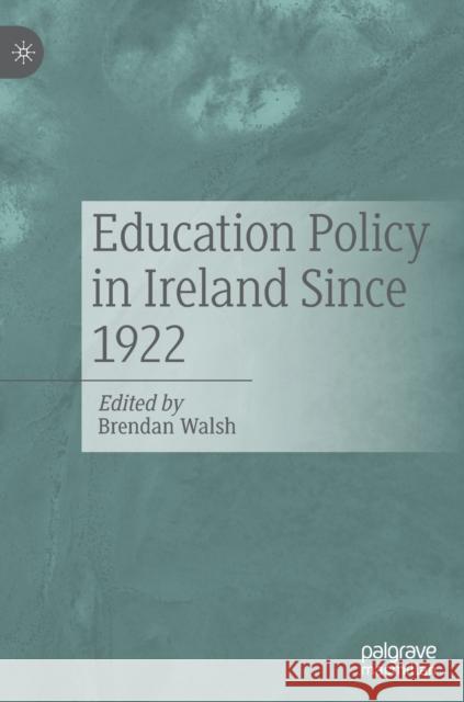 Education Policy in Ireland Since 1922  9783030917746 Springer Nature Switzerland AG