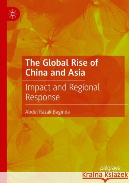 The Global Rise of China and Asia: Impact and Regional Response Abdul Razak Baginda 9783030918088 Palgrave MacMillan