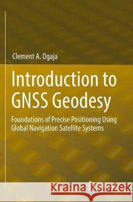 Introduction to GNSS Geodesy Clement A. Ogaja 9783030918231 Springer International Publishing