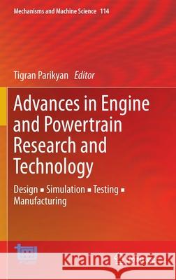 Advances in Engine and Powertrain Research and Technology: Design ▪ Simulation ▪ Testing ▪ Manufacturing Parikyan, Tigran 9783030918682