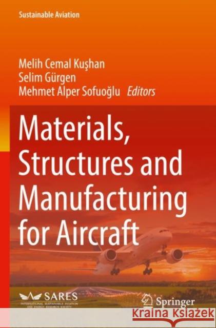 Materials, Structures and Manufacturing for Aircraft Melih Cemal Kuşhan Selim G?rgen Mehmet Alper Sofuoğlu 9783030918750 Springer