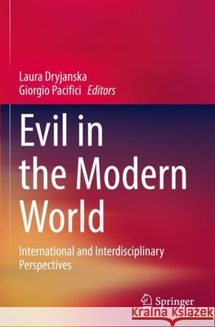 Evil in the Modern World: International and Interdisciplinary Perspectives Laura Dryjanska Giorgio Pacifici 9783030918903