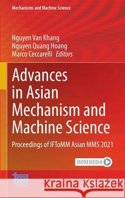 Advances in Asian Mechanism and Machine Science: Proceedings of Iftomm Asian Mms 2021 Khang, Nguyen Van 9783030918910