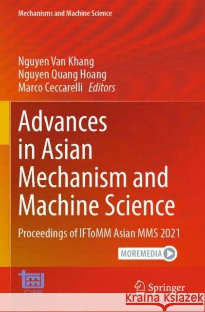 Advances in Asian Mechanism and Machine Science: Proceedings of IFToMM Asian MMS 2021 Nguyen Van Khang Nguyen Quang Hoang Marco Ceccarelli 9783030918941