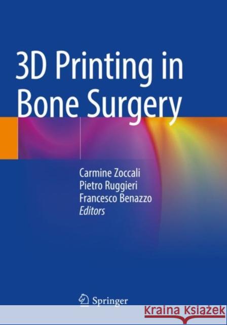 3D Printing in Bone Surgery Carmine Zoccali Pietro Ruggieri Francesco Benazzo 9783030919023