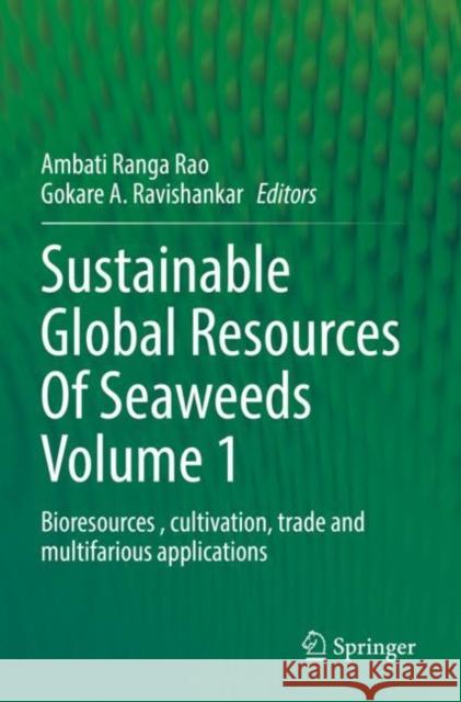 Sustainable Global Resources Of Seaweeds Volume 1: Bioresources , cultivation, trade and multifarious applications Ambati Rang Gokare A. Ravishankar 9783030919573 Springer