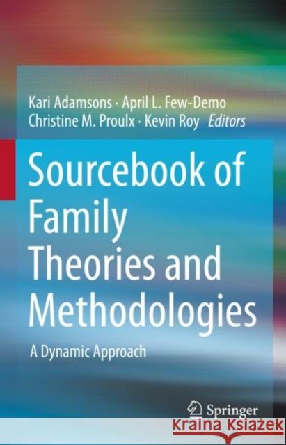 Sourcebook of Family Theories and Methodologies: A Dynamic Approach Adamsons, Kari 9783030920012 Springer Nature Switzerland AG