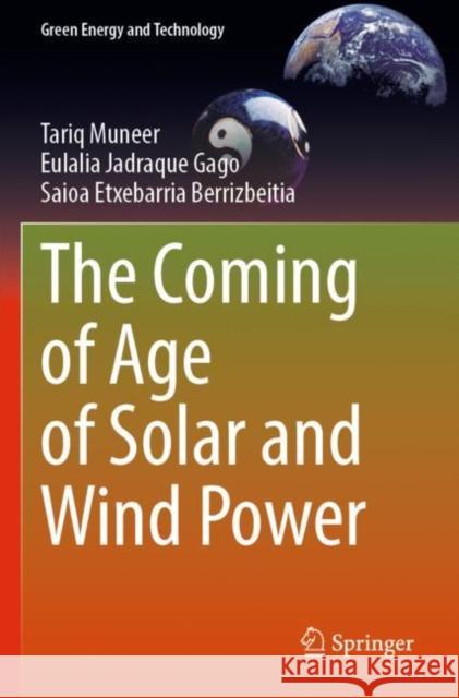 The Coming of Age of Solar and Wind Power Tariq Muneer Eulalia Jadraqu Saioa Etxebarri 9783030920128 Springer
