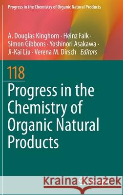 Progress in the Chemistry of Organic Natural Products 118 A. Douglas Kinghorn Heinz Falk Simon Gibbons 9783030920296
