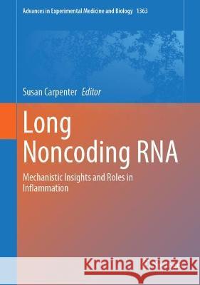 Long Noncoding RNA: Mechanistic Insights and Roles in Inflammation Carpenter, Susan 9783030920333 Springer International Publishing