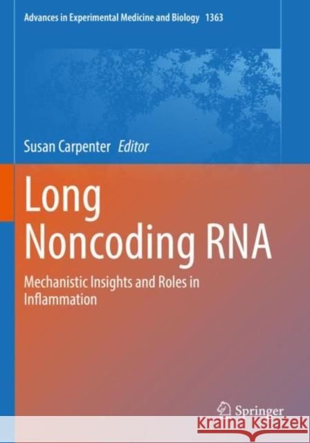 Long Noncoding RNA: Mechanistic Insights and Roles in Inflammation Susan Carpenter 9783030920364