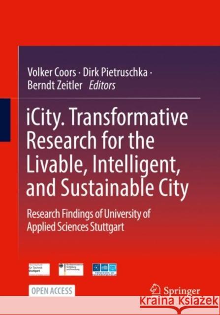 Icity. Transformative Research for the Livable, Intelligent, and Sustainable City: Research Findings of University of Applied Sciences Stuttgart Coors, Volker 9783030920951