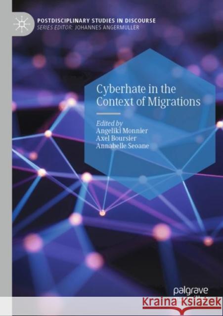 Cyberhate in the Context of Migrations Angeliki Monnier Axel Boursier Annabelle Seoane 9783030921057 Palgrave MacMillan