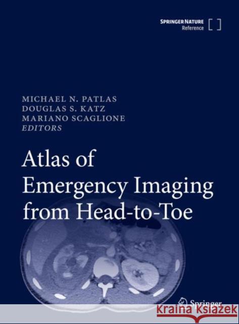 Atlas of Emergency Imaging from Head-To-Toe Patlas, Michael N. 9783030921101 Springer International Publishing