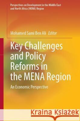 Key Challenges and Policy Reforms in the Mena Region: An Economic Perspective Ben Ali, Mohamed Sami 9783030921323 Springer International Publishing