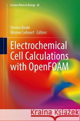 Electrochemical Cell Calculations with Openfoam Beale, Steven 9783030921774