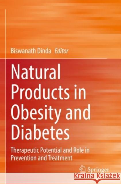 Natural Products in Obesity and Diabetes: Therapeutic Potential and Role in Prevention and Treatment Biswanath Dinda 9783030921989 Springer