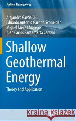 Shallow Geothermal Energy: Theory and Application García Gil, Alejandro 9783030922573 Springer International Publishing