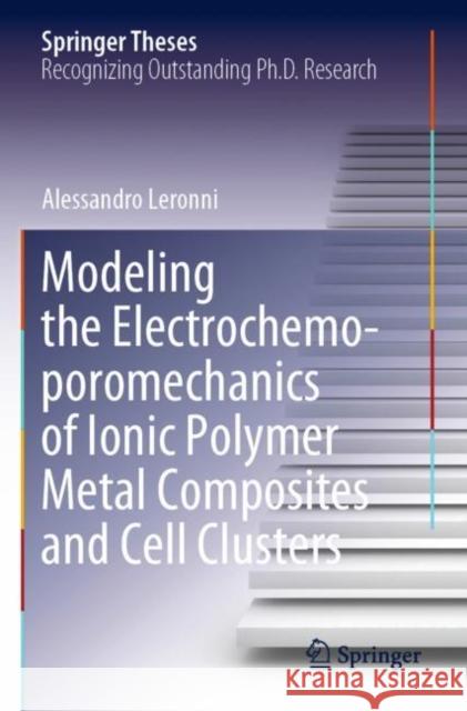 Modeling the Electrochemo-poromechanics of Ionic Polymer Metal Composites and Cell Clusters Alessandro Leronni 9783030922788 Springer