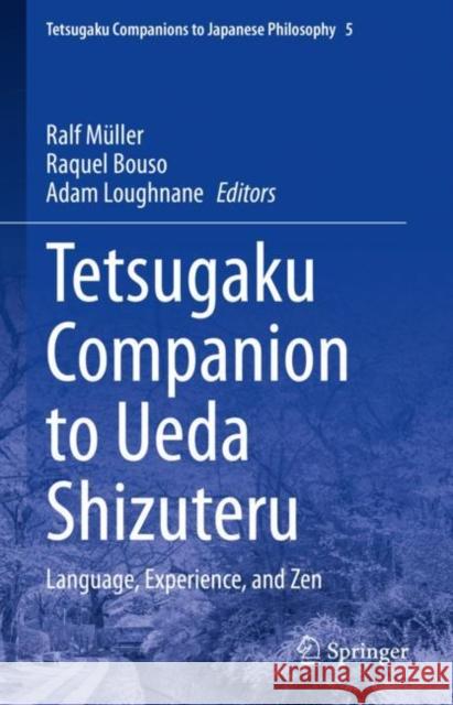Tetsugaku Companion to Ueda Shizuteru: Language, Experience, and Zen  9783030923204 Springer Nature Switzerland AG