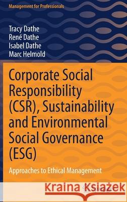 Corporate Social Responsibility (Csr), Sustainability and Environmental Social Governance (Esg): Approaches to Ethical Management Dathe, Tracy 9783030923563