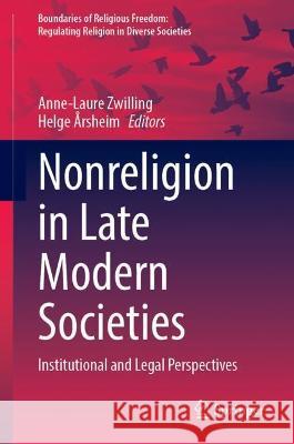 Nonreligion in Late Modern Societies: Institutional and Legal Perspectives Zwilling, Anne-Laure 9783030923945