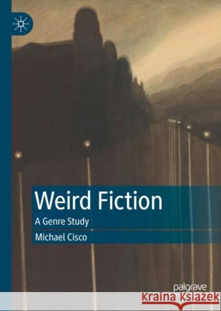 Weird Fiction: A Genre Study Cisco, Michael 9783030924492