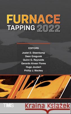 Furnace Tapping 2022 Joalet D. Steenkamp Dean Gregurek Quinn G. Reynolds 9783030925437 Springer