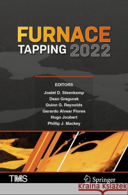 Furnace Tapping 2022 Joalet D. Steenkamp Dean Gregurek Quinn G. Reynolds 9783030925468