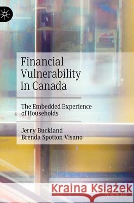 Financial Vulnerability in Canada: The Embedded Experience of Households Buckland, Jerry 9783030925802 Springer Nature Switzerland AG