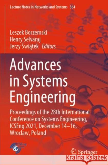 Advances in Systems Engineering: Proceedings of the 28th International Conference on Systems Engineering, ICSEng 2021, December 14-16, Wrocław, Poland Leszek Borzemski Henry Selvaraj Jerzy Świątek 9783030926069