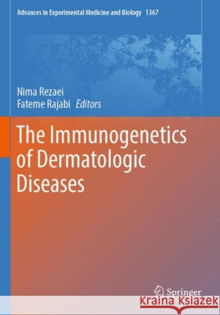 The Immunogenetics of Dermatologic Diseases Nima Rezaei Fateme Rajabi 9783030926182 Springer