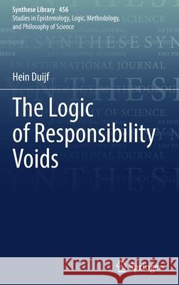 The Logic of Responsibility Voids Hein Duijf 9783030926540 Springer International Publishing