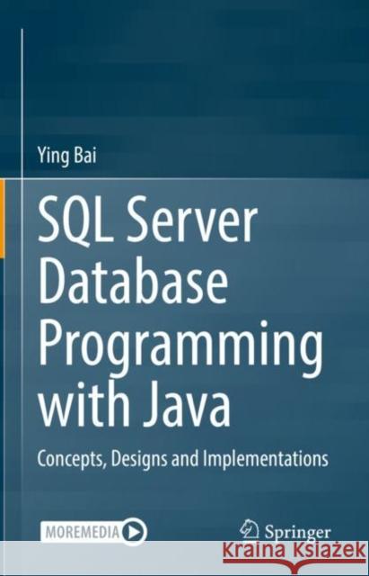 SQL Server Database Programming with Java: Concepts, Designs and Implementations Ying Bai 9783030926861 Springer Nature Switzerland AG