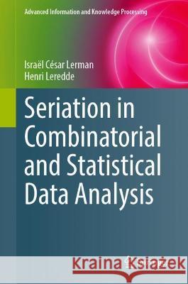 Seriation in Combinatorial and Statistical Data Analysis Lerman, Israël César, Henri Leredde 9783030926939 Springer International Publishing