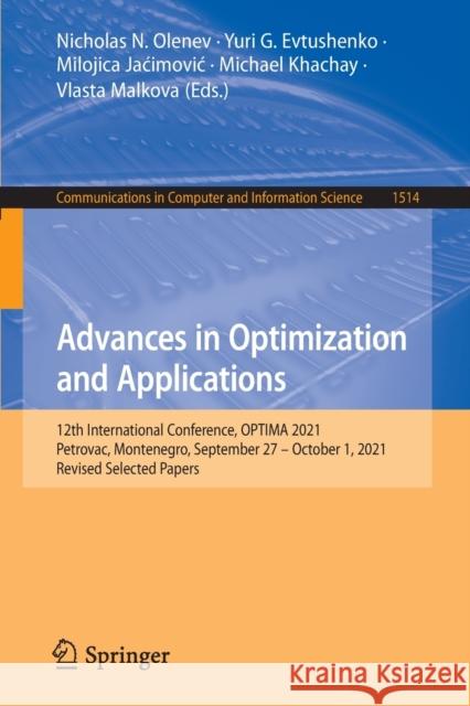 Advances in Optimization and Applications: 12th International Conference, Optima 2021, Petrovac, Montenegro, September 27 - October 1, 2021, Revised S Olenev, Nicholas N. 9783030927103 Springer
