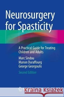 Neurosurgery for Spasticity Marc Sindou, Manon Duraffourg, Georgoulis, George 9783030927196 Springer International Publishing