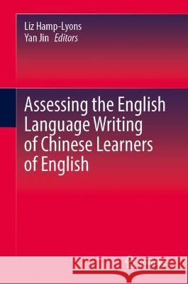 Assessing the English Language Writing of Chinese Learners of English Liz Hamp-Lyons Yan Jin  9783030927615