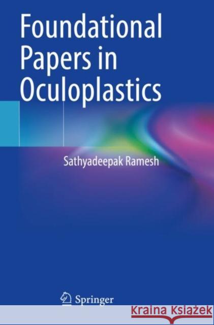 Foundational Papers in Oculoplastics Sathyadeepak Ramesh 9783030927967 Springer