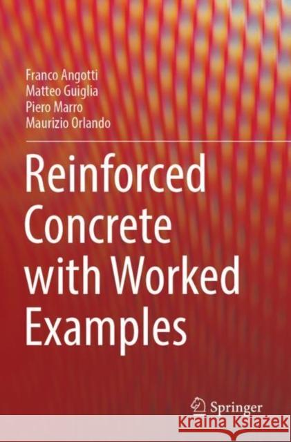 Reinforced Concrete with Worked Examples Maurizio Orlando 9783030928414