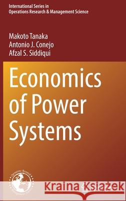 Economics of Power Systems Afzal S. Siddiqui 9783030928704 Springer Nature Switzerland AG