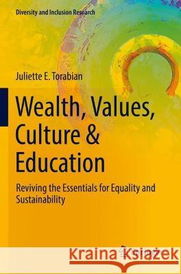 Wealth, Values, Culture & Education Juliette E. Torabian 9783030928957 Springer International Publishing