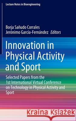 Innovation in Physical Activity and Sport: Selected Papers from the 1st International Virtual Conference on Technology in Physical Activity and Sport Sañudo Corrales, Borja 9783030928964